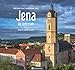 Jena – Die Lichtstadt: Farbbildband: Stadtansichten - dreisprachiger Farbbildband