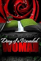 Diary of a Wounded Woman Prayer Journal 1530883474 Book Cover