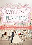 Wedding Planning: Dream Wedding Tips - A Guide with Wedding Checklists, Budgets, Calendars, and More (Wedding Planning, Checklists, Budgets, Calendars, Dream Wedding, Marriage, Dating)