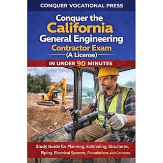 Conquer the California General Engineering Contractor Exam (A License) in Under 90 Minutes: Study Guide for Planning, Estimat