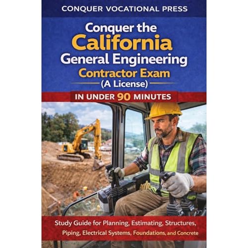 Conquer the California General Engineering Contractor Exam (A License) in Under 90 Minutes: Study Guide for Planning, Estimat