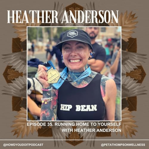 Episode 35. Running home to yourself with Heather Anderson
