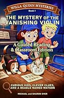 The Mystery of the Vanishing Violin: Guided Reading & Classroom Edition for Ages 7-10 (Willa Quinn Mysteries) B0GVYP8QC4 Book Cover