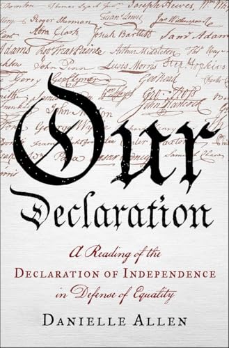 Our Declaration: A Reading of the Declaration of Independence in Defense of Equality
