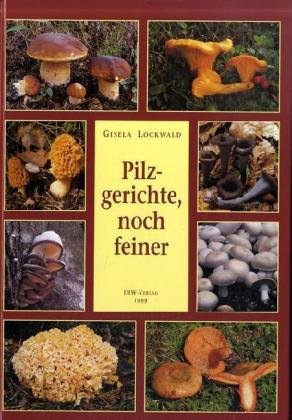 Pilzgerichte, noch feiner Pilzgerichte, noch feiner