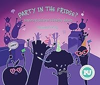 "Party in the Fridge?": Inspiring Children's Healthy Eating Habits null Book Cover