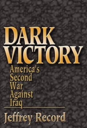 Dark Victory: America's Second War Against Iraq