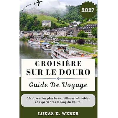 CROISI&Egrave;RE SUR LE DOURO GUIDE DE VOYAGE