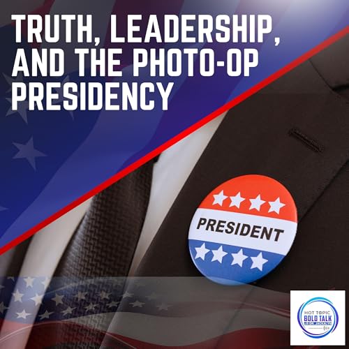 Truth, Leadership, And The Photo-Op Presidency cover art