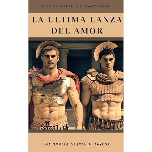 La ultima lanza del amor Audiolibro Por Josh A. Taylor arte de portada