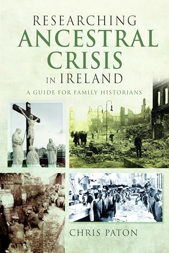 Researching Ancestral Crisis in Ireland: A Guide for Family Historians