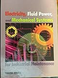 Electricity, Fluid Power, and Mechanical Systems for Industrial Maintenance