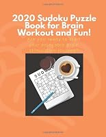 2020 Sudoku Puzzle Book for Brain Workout and Fun : Enjoyable Brain Stimulation Journey - Large Print 1653071567 Book Cover