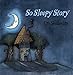So Sleepy Story