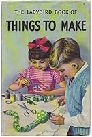 The ladybird book of things to make 0721401252 Book Cover