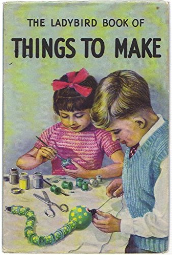 The Ladybird Book Of Things To Make