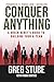 Conquer Anything: A Green Beret's Guide to Building Your A-Team