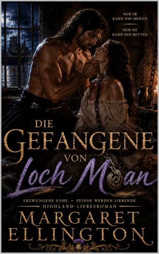 Die Gefangene von Loch Moan: Erzwungene Nähe • Die Schöne und das Biest Ein schottischer Highland-Roman (Die Bestien der Highlands 5)