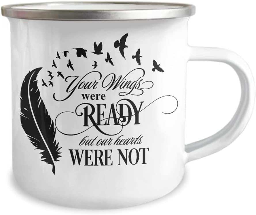 Memorial Campfire Mug Your Wings Were Ready But Our Hearts Were Not In Loving Memory Loss of Loved One Sympathy Keepsake 12oz White Enamel Coffee Hot