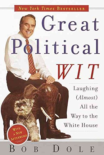  [(Great Political Wit : Laughing (Almost) All the Way to the White House)] [By (author) Senator Bob Dole ] published on (August, 2000)