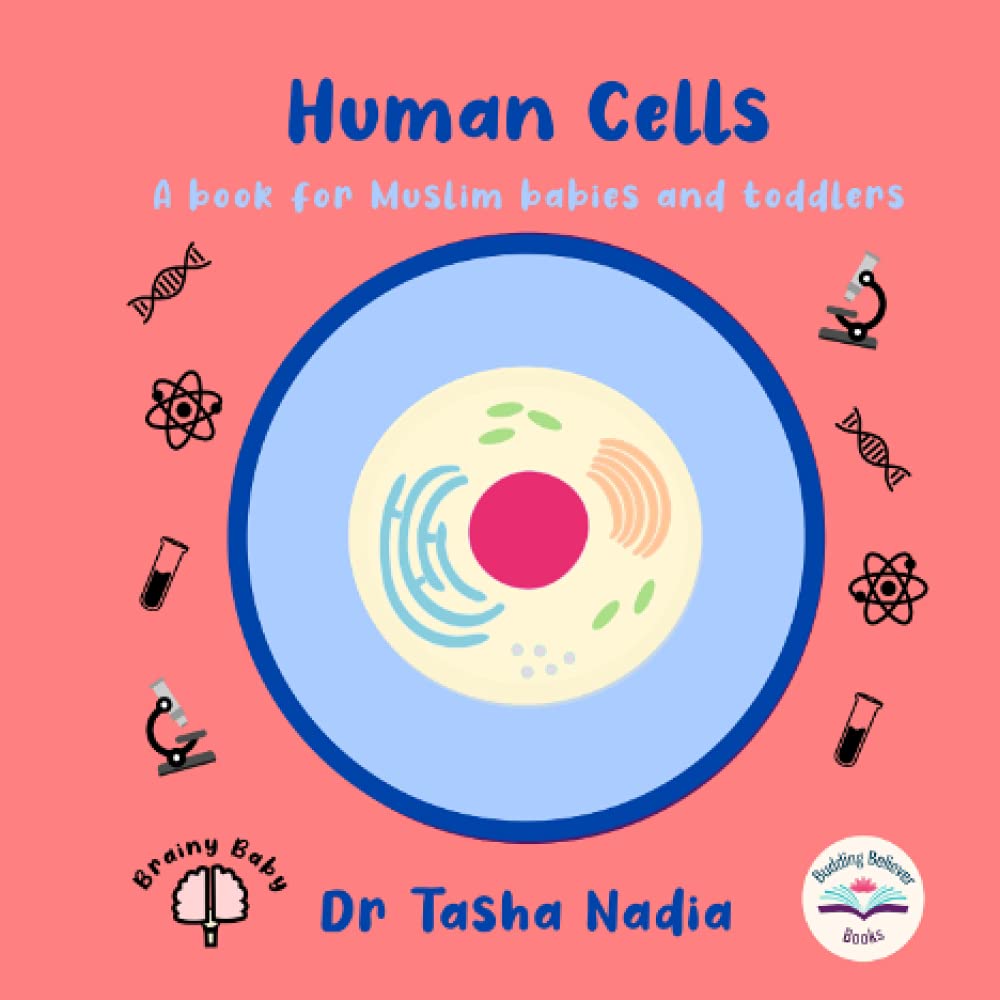 Human Cells: A Book for Muslim Babies and Toddlers (Brainy Baby: Books for Muslim Babies and Toddlers)