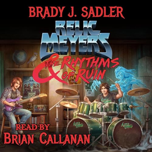 Relic Meyers &amp;amp; the Rhythms of Ruin by Brady J. Sadler episode artwork