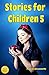 Children's Books: Stories for Children 5: Kids Books ages 5 and up (FREE VIDEO AUDIOBOOK INCLUDED) (Fairy Tales Children's Books)