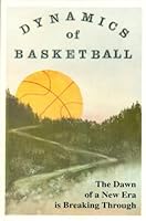 Dynamics of Basketball: The Dawn of a New Era is Breaking Through B000FMEFJU Book Cover