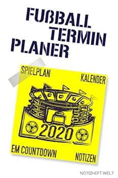 Fu?ball Termin Planer 2020 Spielplan Kalender EM Countdown Notizen : Terminplaner/Taschenkalender Mit Jahres-, Monats- und Wochen?bersichten, Ferienplan, Spielplan, Aufstellungs-/Taktikseiten, Notizen