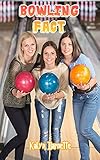  BOWLING FACT: BOWLING fact for girl age 1-10 BOWLING fact for boy age 1-10 facts about all about BOWLING (English Edition)