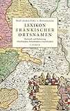  Lexikon fränkischer Ortsnamen: Herkunft und Bedeutung. Oberfranken, Mittelfranken, Unterfranken