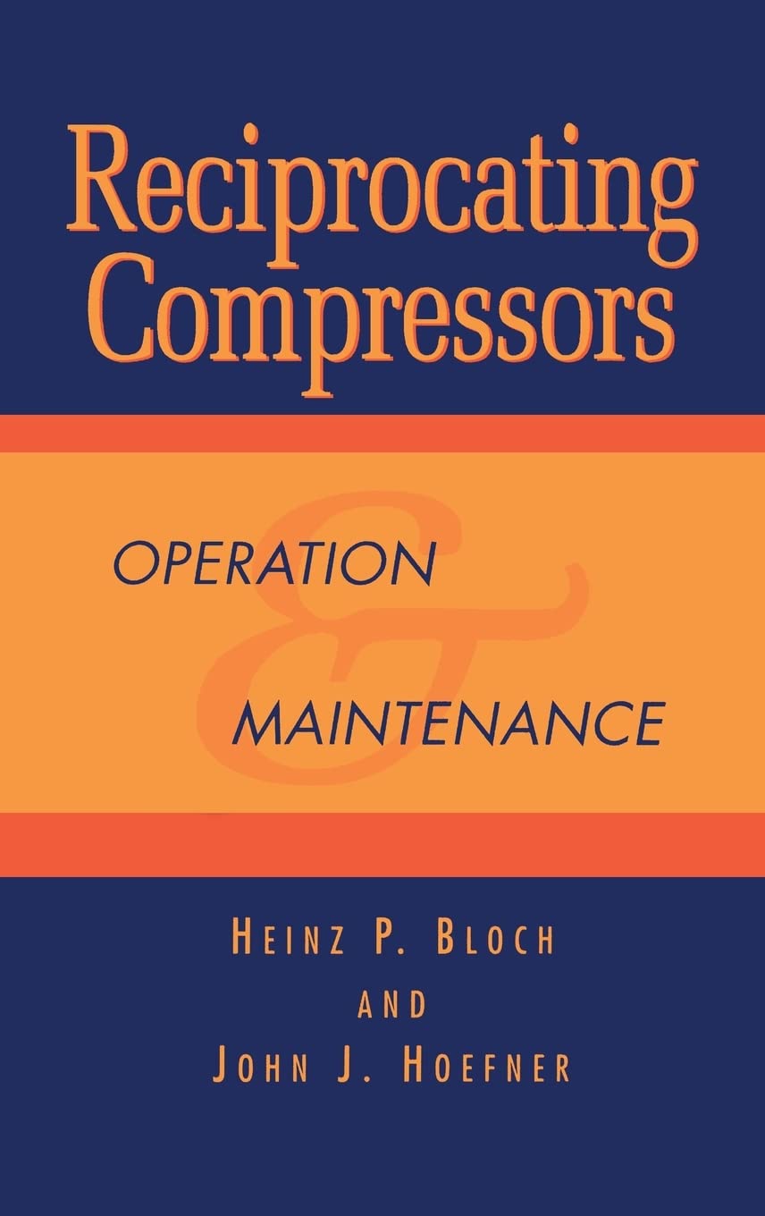 Reciprocating Compressors:: Operation and Maintenance      1st Edition