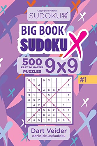Big Book Sudoku X - 500 Easy to Master Puzzles 9x9 (Volume 1)