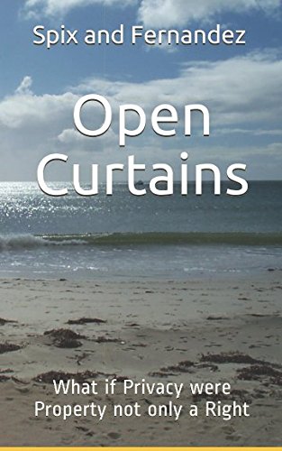 Open Curtains: What if Privacy were Property not only a