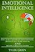 Emotional Intelligence: How To Be A Master Of Your Emotions, Dramatically Raise Your EQ And Become Brilliant Leader