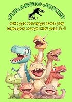 Jurassic Jokes: A Funny Joke & Coloring Book for Dinosaur-Loving Kids Ages 5 to 7 B0F5QBL4BK Book Cover