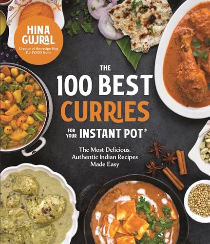 The 100 Best Curries for Your Instant Pot: The Most