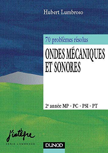 Problèmes de physique : Ondes mécaniques et sonores, 2e année PSI, PC - Problèmes résolus