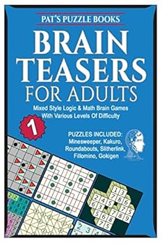 Paperback Brainteasers For Adults 1: Mixed Style Logic & Math Brain Games With Various Levels Of Difficulty: Includes: Minesweeper, Kakuro, Roundabouts, Slitherlink, Fillomino, Gokigen Book