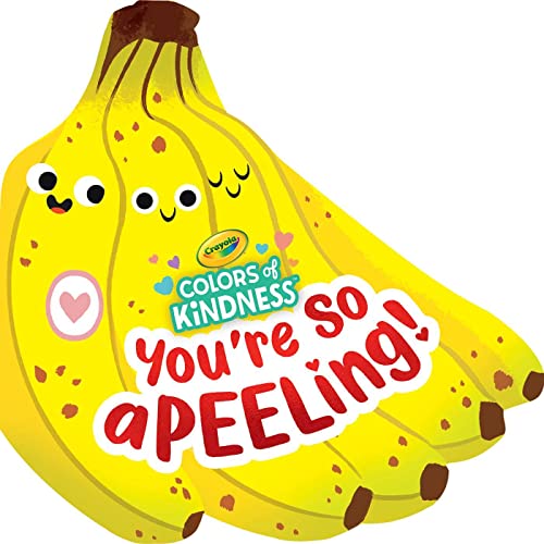 Crayola: You're So A-peel-ing (A Crayola Colors of Kindness Banana Shaped Novelty Board Book for Toddlers) (Crayola/BuzzPop)