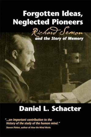 Forgotten Ideas, Neglected Pioneers: Richard Semon and the Story of Memory book cover