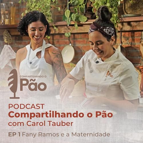 Compartilhando o Pão com Carol Tauber | Fany Ramos e a Maternidade