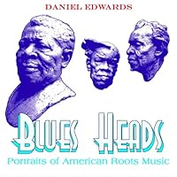 Blues Heads: Portraits Of American Roots Music 1452891982 Book Cover