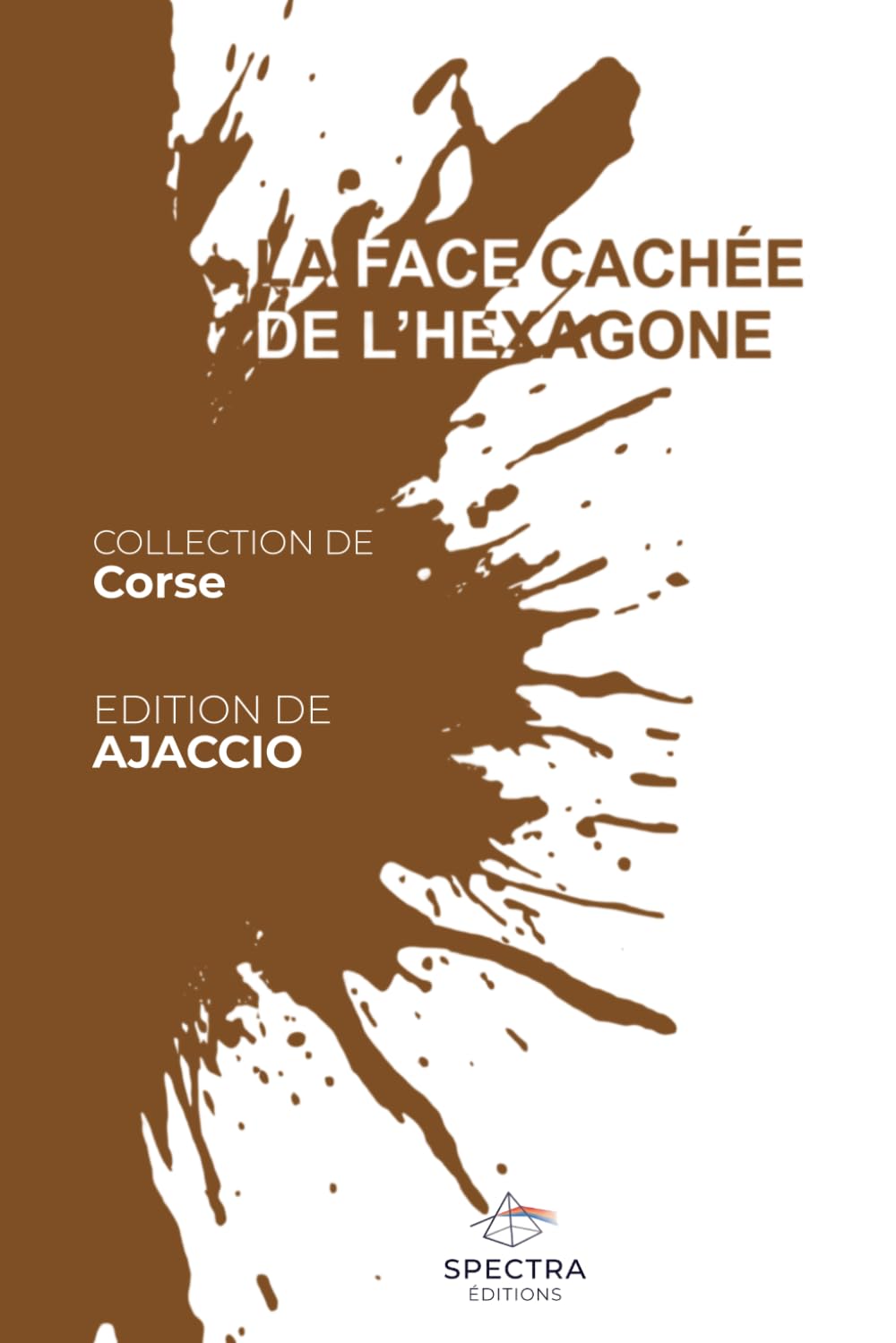LA FACE CACHÉE DE L'HEXAGONE: Édition d'Ajaccio