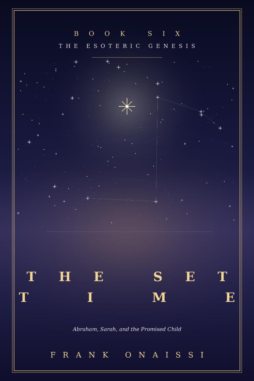 The Set Time ( Book 6 ): Abraham, Sarah, and the Promised Child: Decoding the Birth of Isaac as the Inner Map for Defying the Clock and Trusting the Gestation of Your Desire (The Esoteric Genesis)