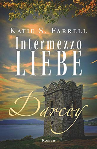 Darcey – Intermezzo Liebe: Spannender Liebesroman in Irland (Die Daw Darcey – Intermezzo Liebe: Spannender Liebesroman in Irland (Die Daw