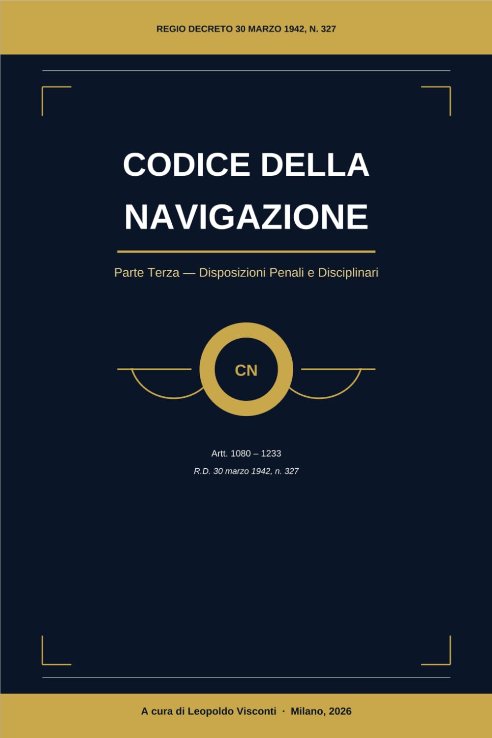 Codice della Navigazione: Vol. III — Disposizioni Penali e Disciplinari (Artt. 1080–1233) (Diritto della Navigazione - Biblioteca Visconti)