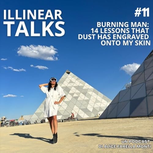 Illinear Talks #11 - 14 lessons dust has engraved onto my skin at Burning Man
