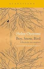Boy, Snow, Bird: Fábula de tres mujeres (Narrativa del Acantilado nº 278)