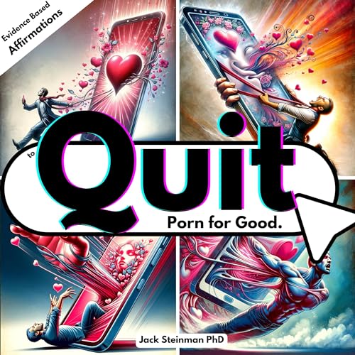 Evidence Based Affirmations to Quit Porn for Good by Jack Steinman PhD episode artwork